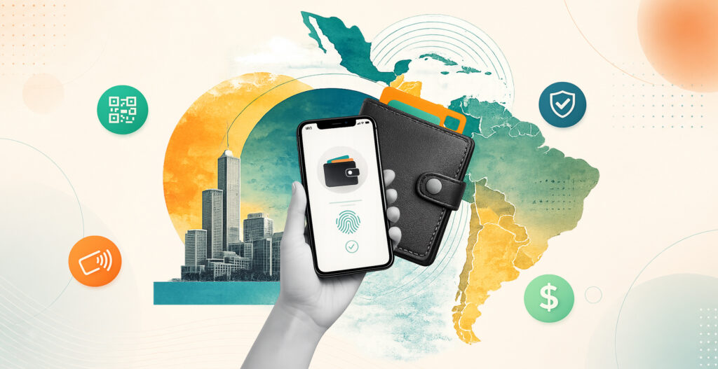 The Rise of Digital Wallets in Latin America: Trends and Opportunities